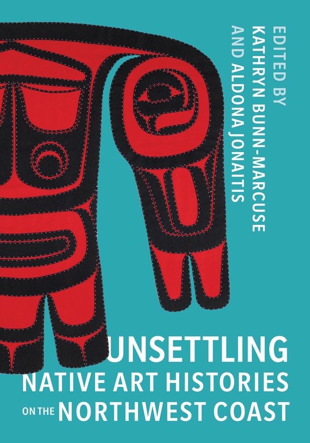 [Cover ofUnsettling Native Art Histories on the Northwest Coast]
